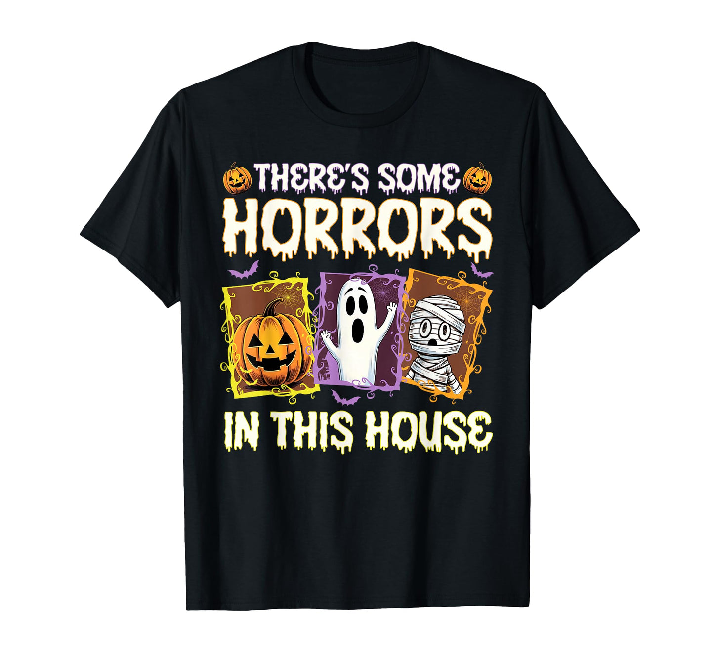 There's Some Horrors in This House Funny Halloween Men Women T-Shirt