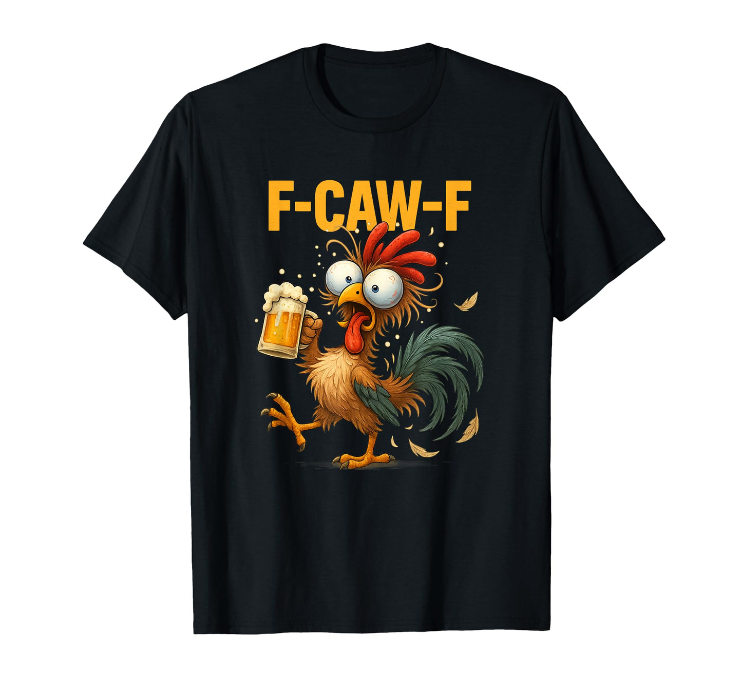 Funny F-Caw-F Chicken FCAWF Drunk Rooster Meme Drinking Beer T-Shirt
