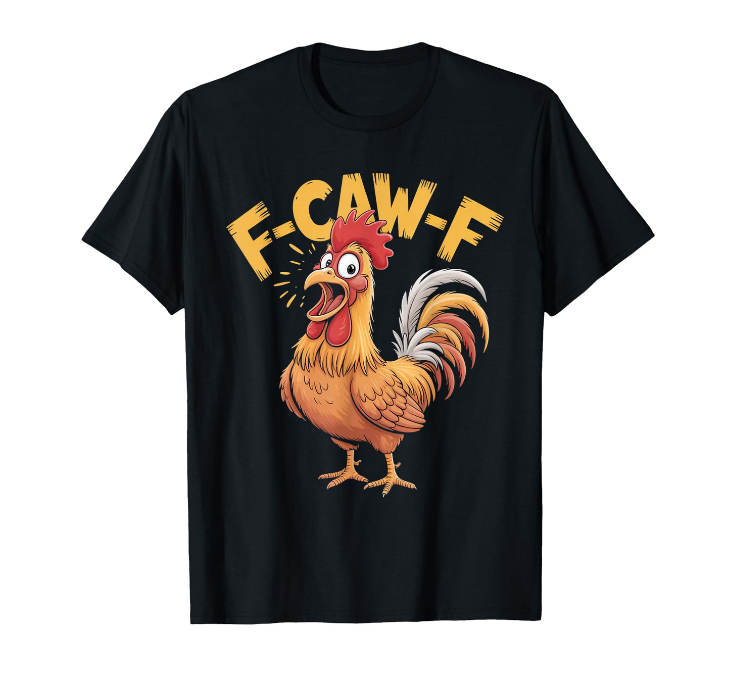 F-Caw-F Funny Chicken Sarcastic Rooster Flipping The Bird T-Shirt