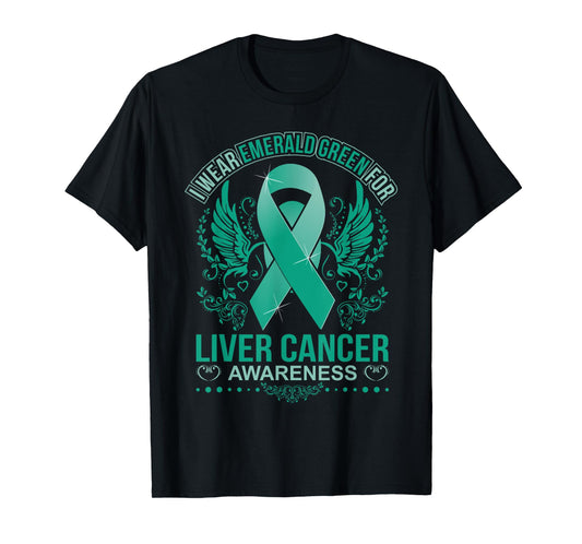I wear Emerald Green for Liver Cancer Awareness T Shirt