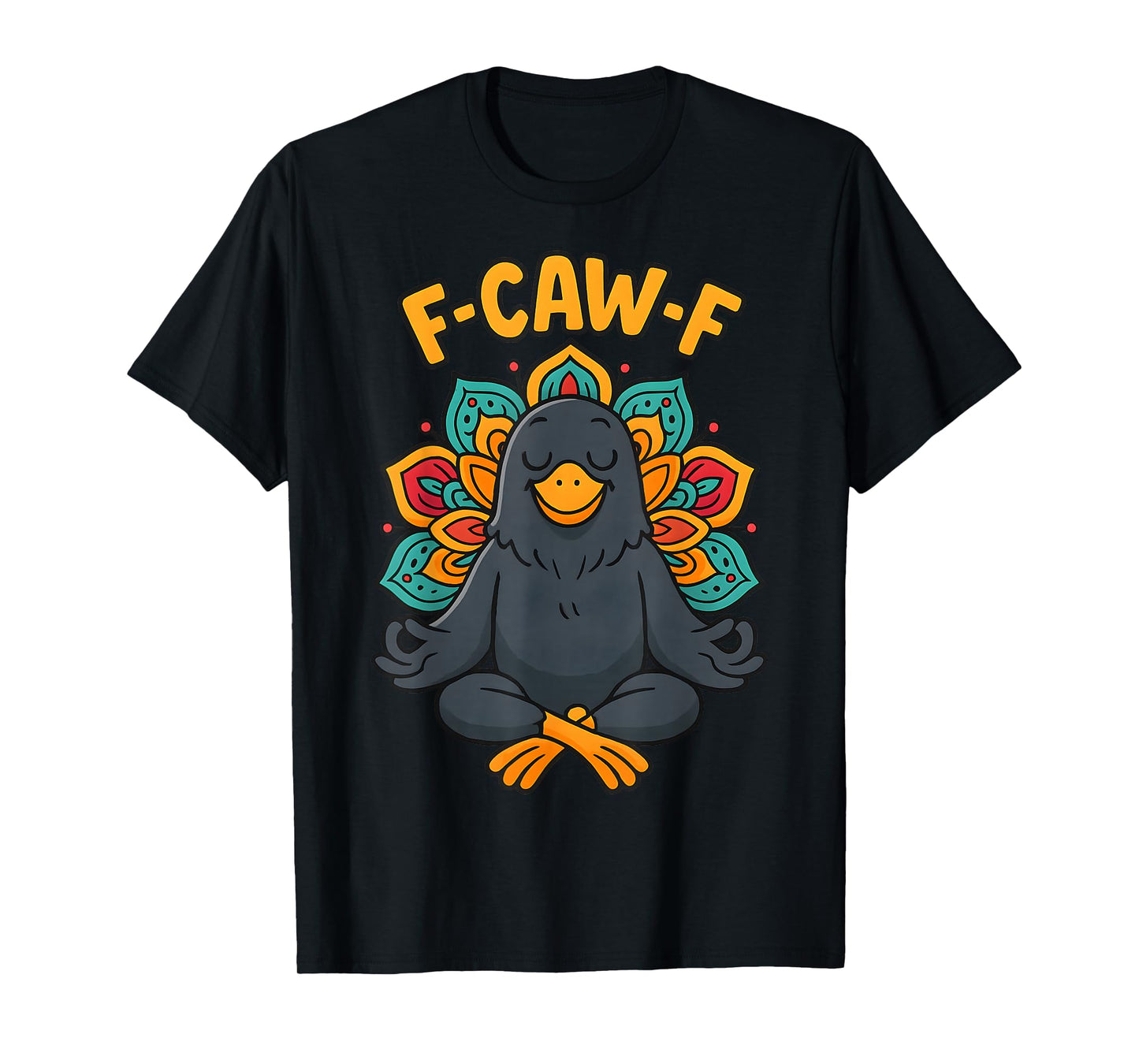 Zen Crow F Caw F Raven Fcawf Funny Meditation Yoga Fawk Off T-Shirt