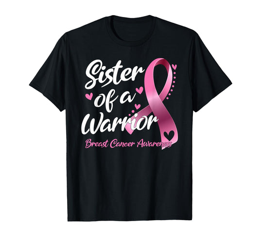 Womens Breast Cancer Fighter Awareness Sister Of A Warrior T-Shirt