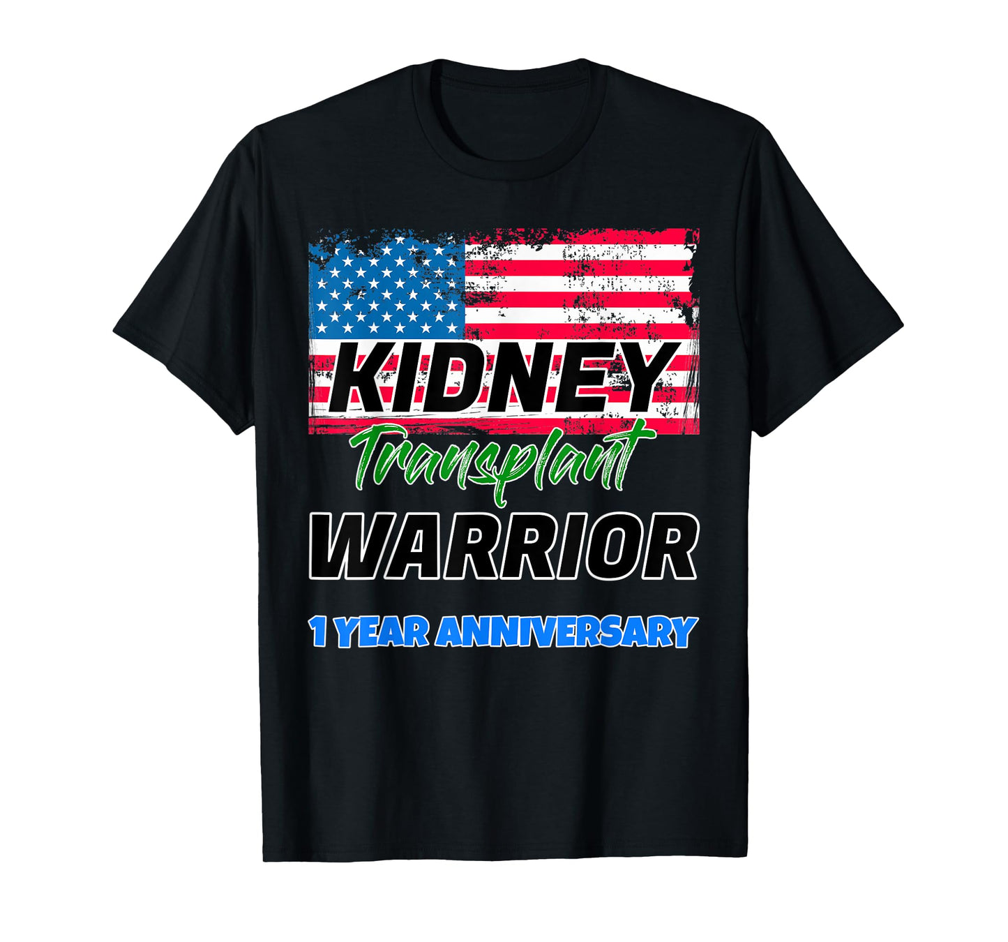 Kidney Transplant Warrior 1 Year Anniversary first patient T-Shirt