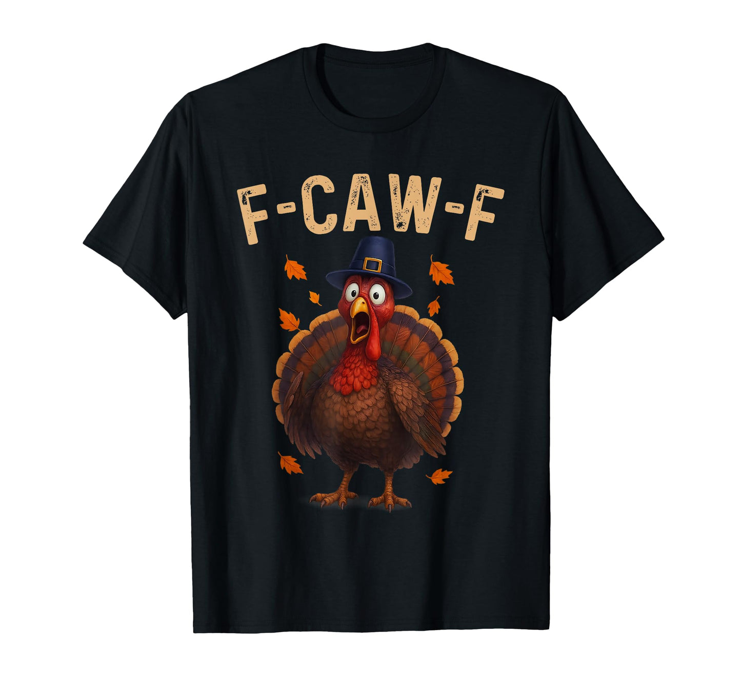 Funny F-Caw-F Turkey Thanksgiving for Men Women FCAWF Turkey T-Shirt