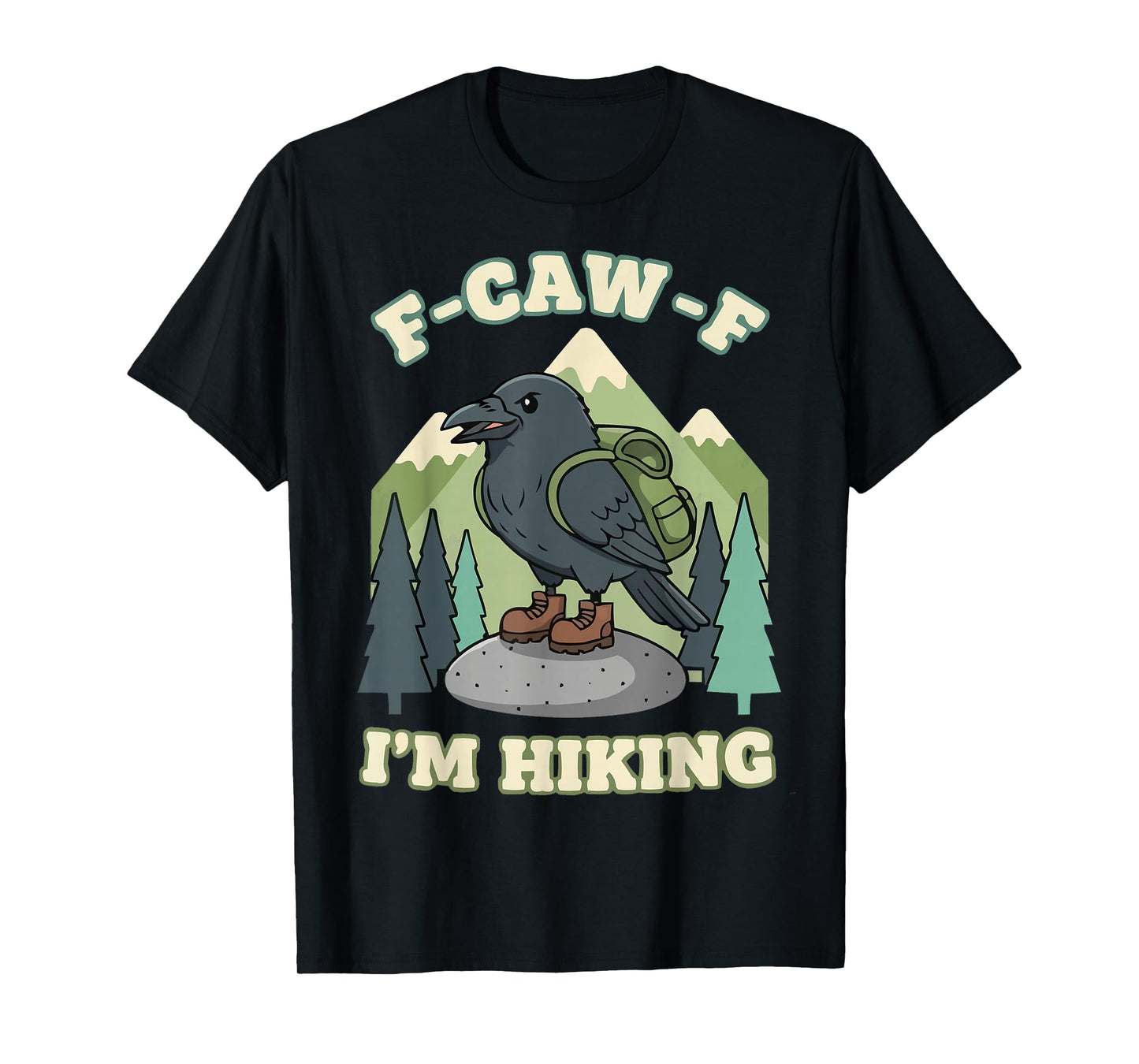 F-CAW-F I'm Hiking Trails Hike Backpacking Trekking Crow T-Shirt