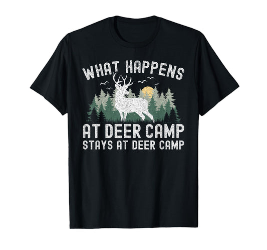 Deer Hunting What Happens At Deer Camp Stays At Deer Camp T-Shirt