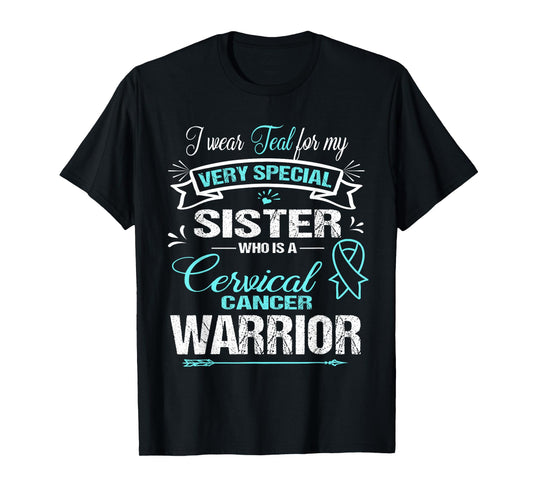 Cervical Cancer Awareness TShirt: I Wear Teal For My Sister T-Shirt