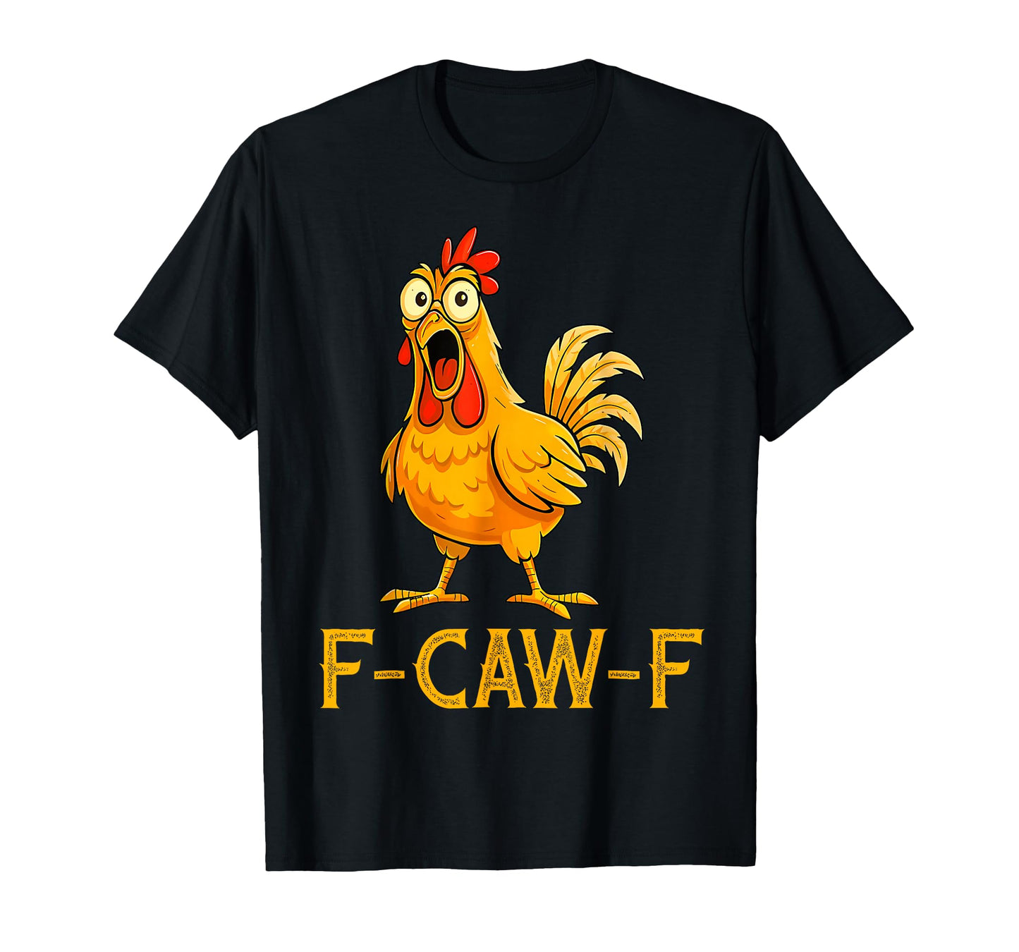 Funny F-Caw-F Chicken, FCAWF Chicken Men Women Tee T-Shirt