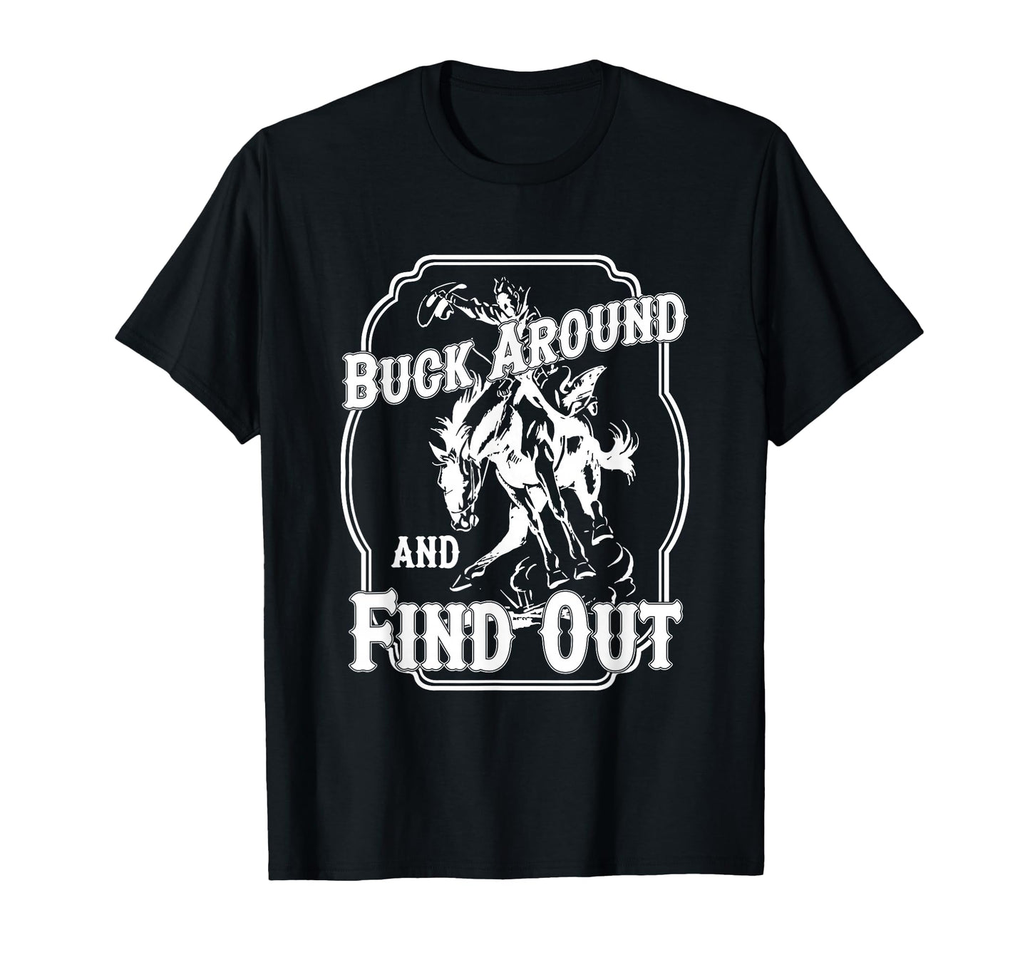 Buck Around And Find Out Black Cotton T-Shirt Women's Unisex Small Crew Neck Short Sleeve Letter Print Graphic Tee