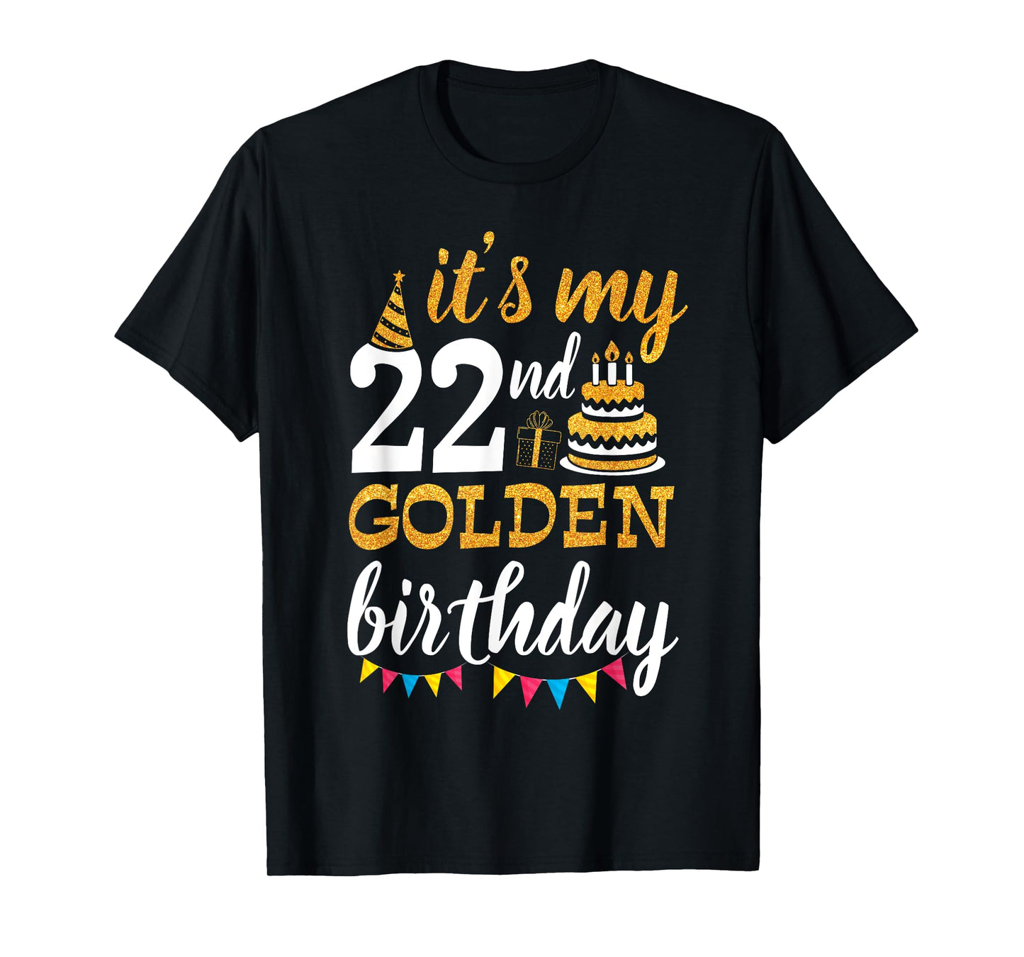 It's My 22nd Golden Birthday Happy Day 22 Years Old To Me T-Shirt