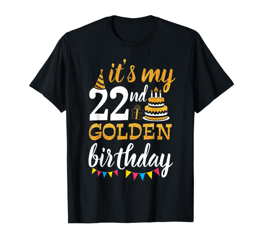 It's My 22nd Golden Birthday Happy Day 22 Years Old To Me T-Shirt