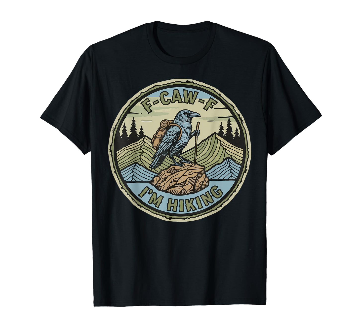 F-CAW-F I'm Hiking Crow Raven Trails T-Shirt