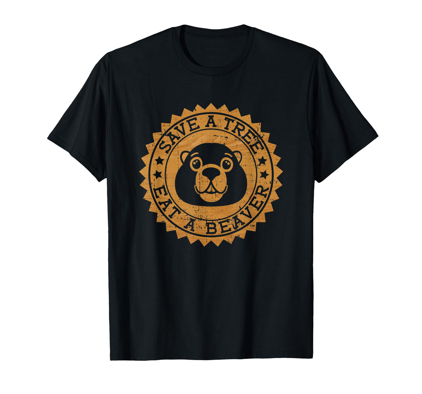 Save A Tree Eat A Beaver - Funny Beaver T-Shirt