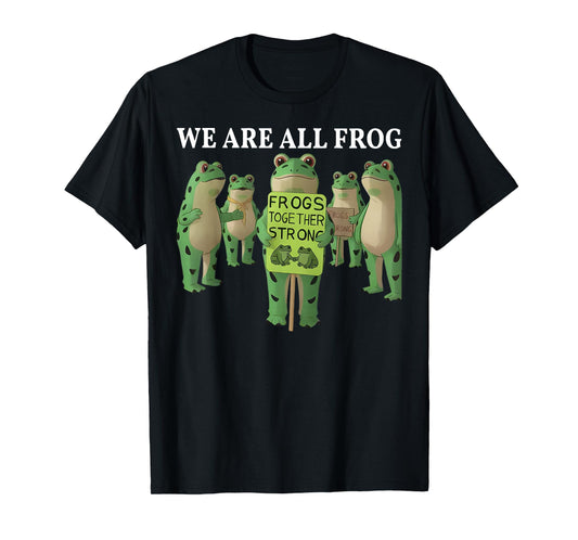 We are All Frog Shirt Funny Frog Men Women T-Shirt
