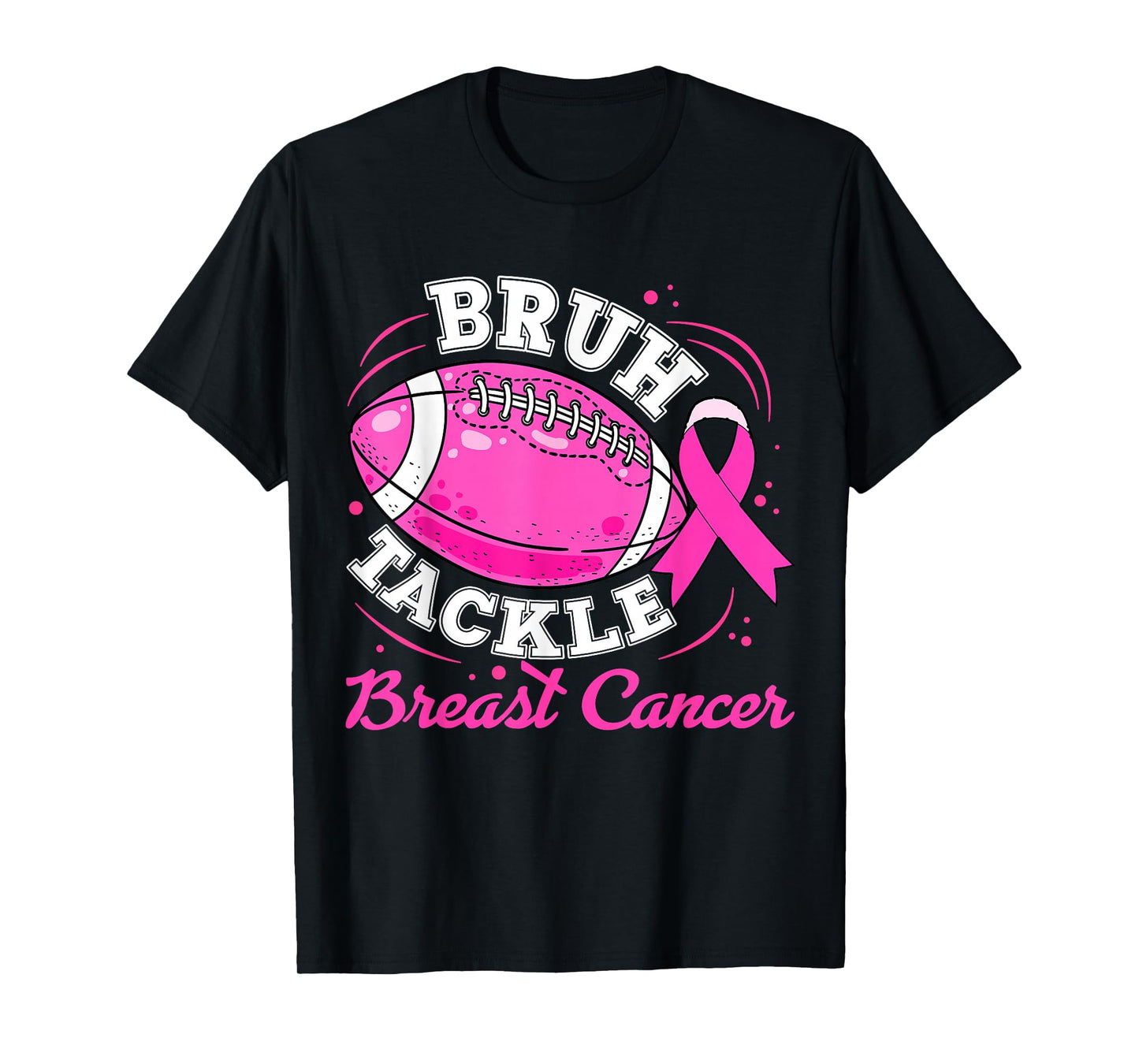 Bruh Tackle Breast Cancer Awareness Football Boy Men Womens T-Shirt