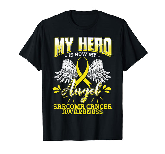 My Hero Is Now My Angel Sarcoma Cancer Awareness Warrior T-Shirt