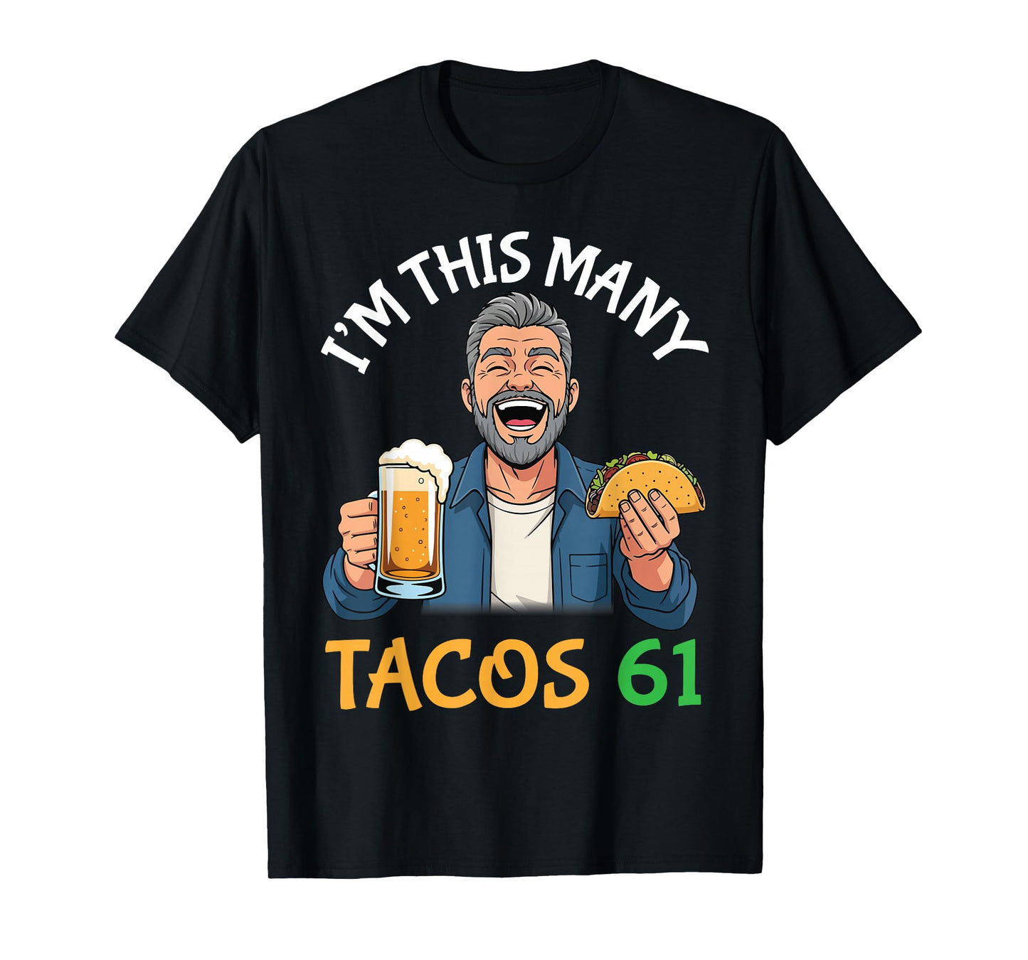 I’m This Many Tacos 61 Years Old Man Drinking Beer with Taco T-Shirt