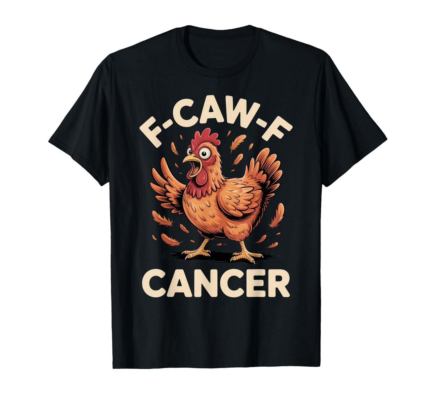 F-Caw-F Cancer Funny and Bold Statement for Empowered T-Shirt