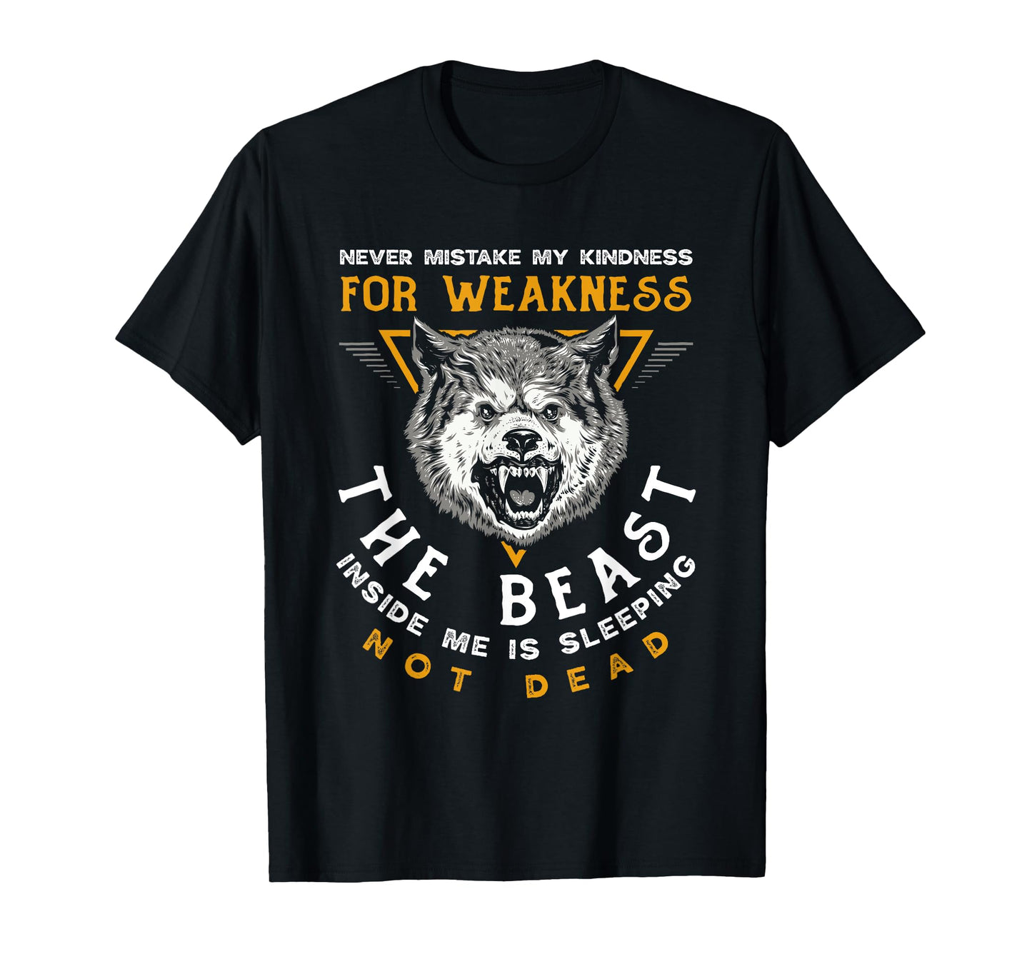 Never Mistake My Kindness For Weakness Wolf Lover T-Shirt