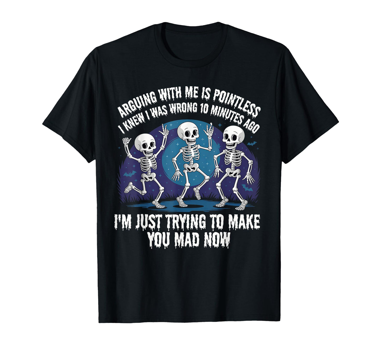 Arguing with Me is Pointless Funny Skeleton Humor T-Shirt