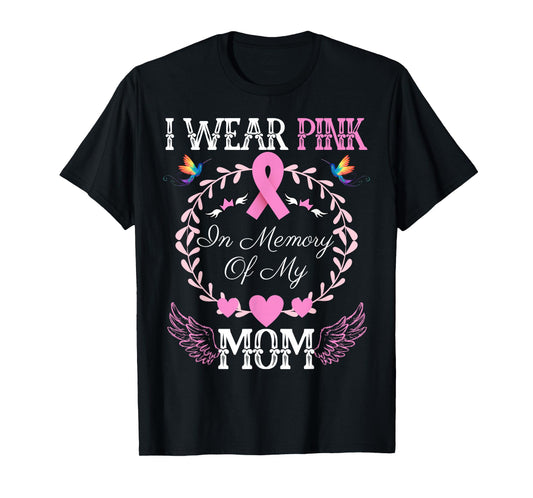 I Wear Pink In Memory Of My Mom Breast Cancer Awareness T-Shirt