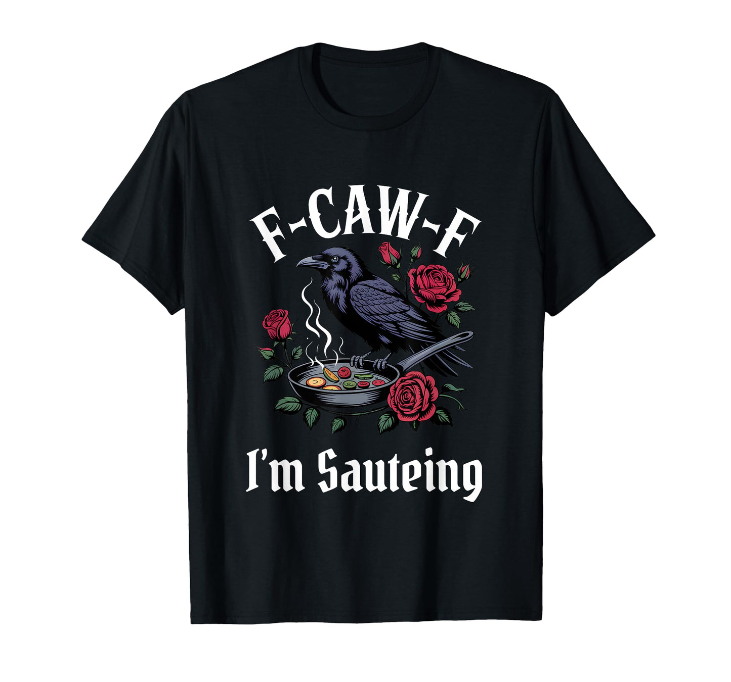 Funny F-Caw-F Gothic Sauteing Chef T-Shirt