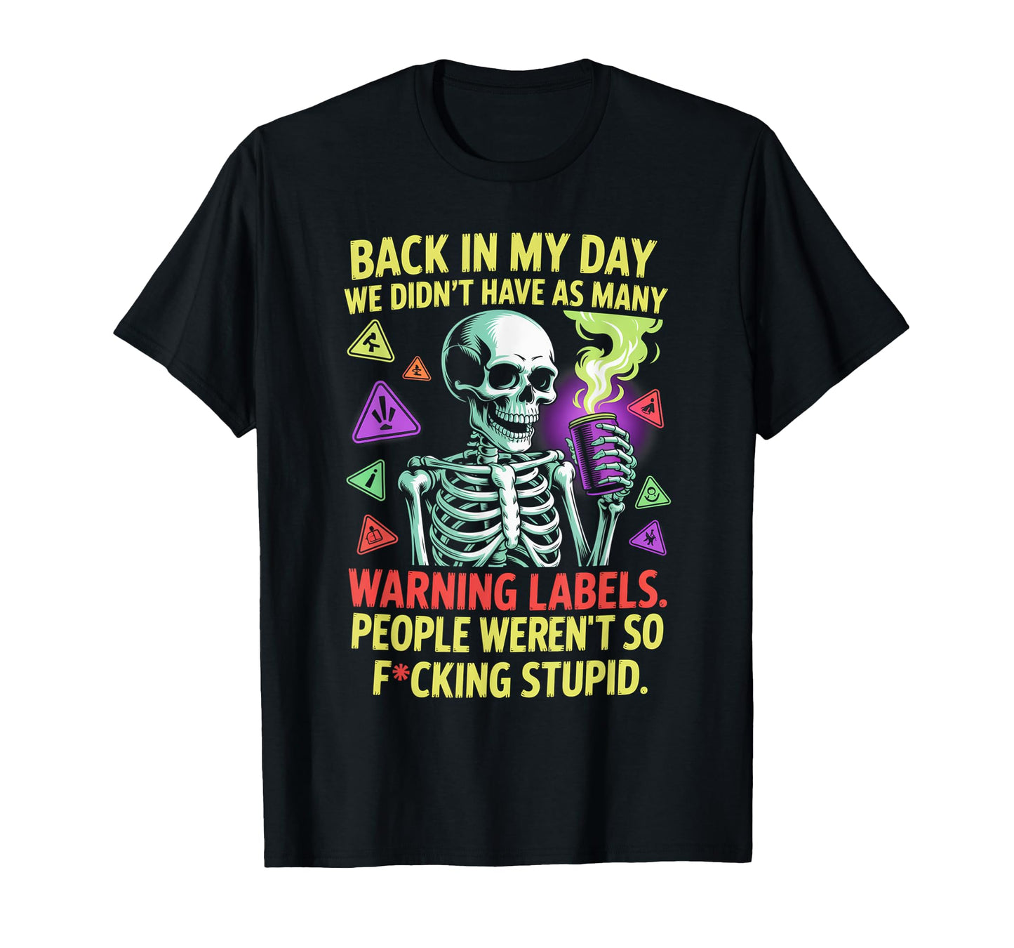 Back in My Day We Didn't Have As Many Warning Labels T-Shirt