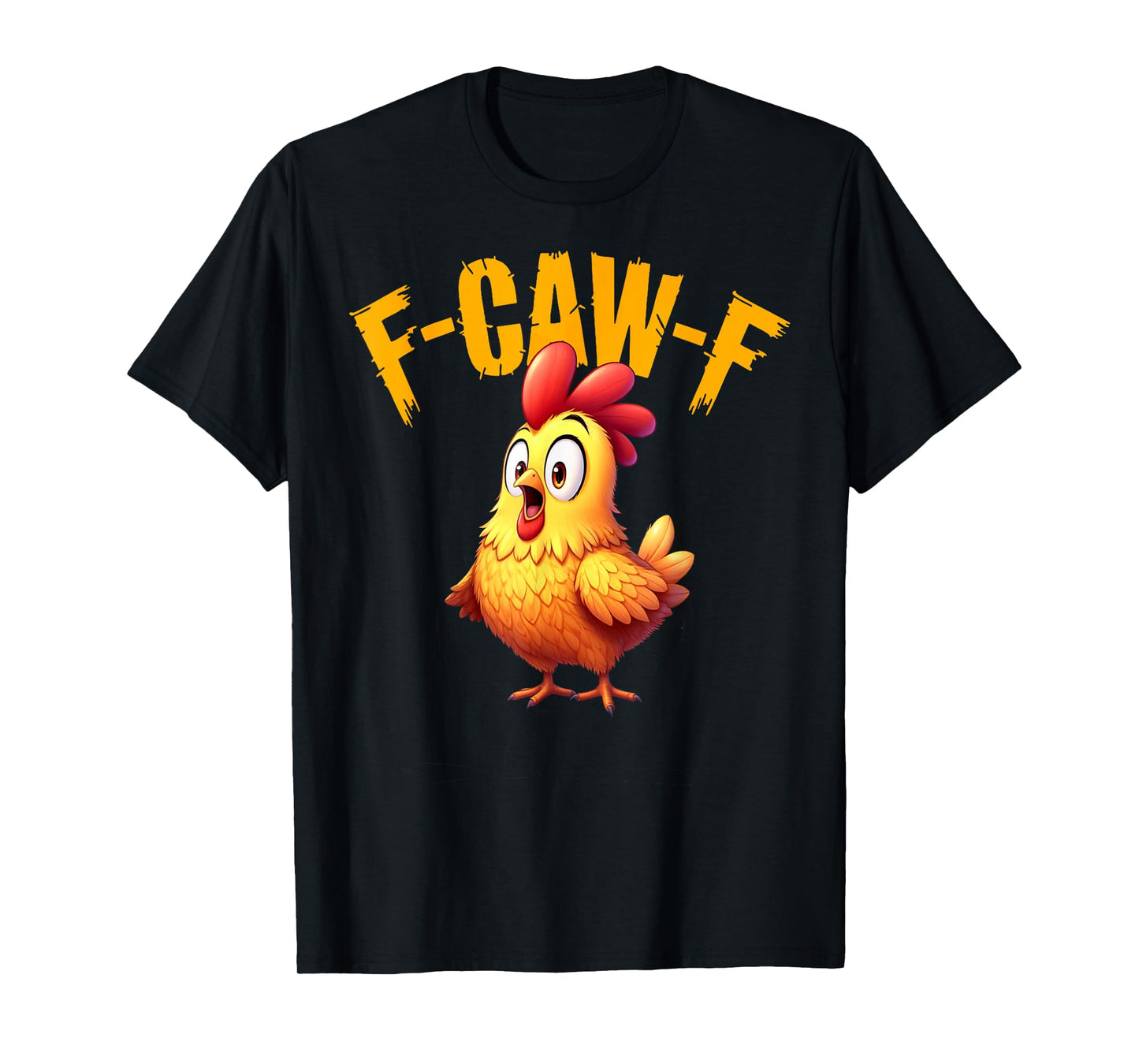 Funny F-Caw-F Chicken Sarcastic Bird Quote Rooster Meme T-Shirt