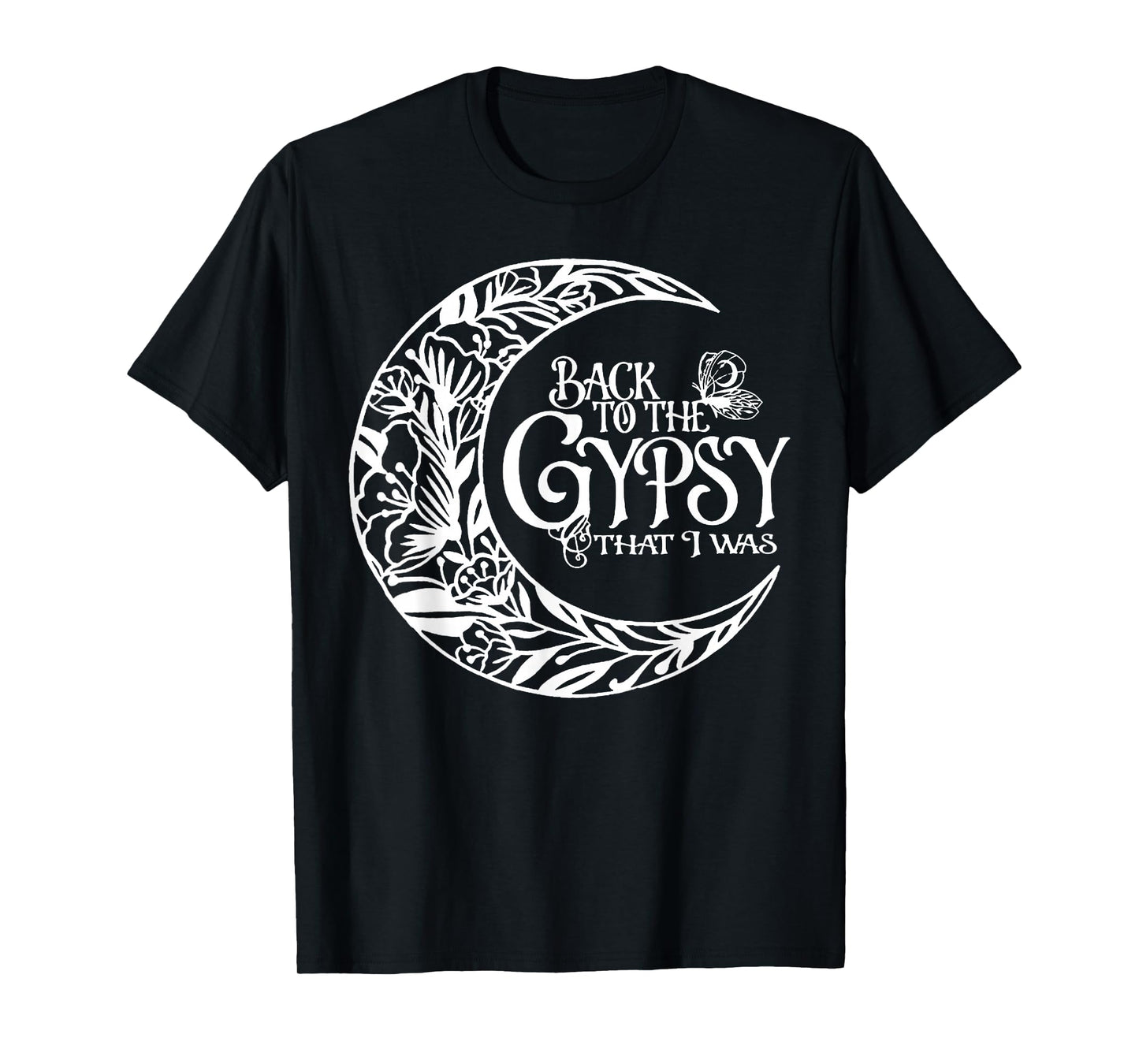 Back To The Gypsy That I Was T-Shirt