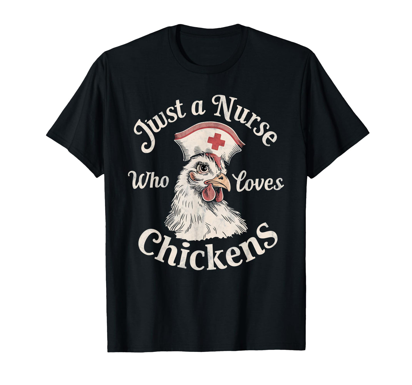 Funny Nurse Just a Nurse Who Loves Chickens Gifts for Nurse T-Shirt
