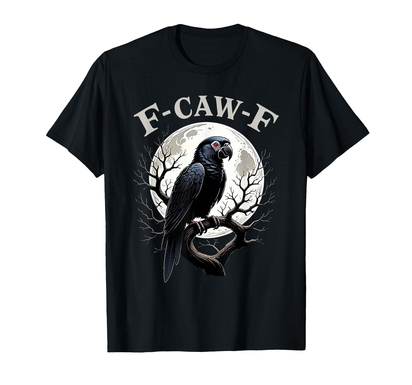 Black Parrot, F-Caw-F Funny Black Bird Moon Fun Adult Humor T-Shirt