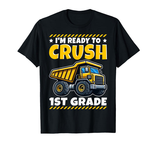 1st Grade Construction Vehicle I'm Ready To Crush 1st Grade T-Shirt