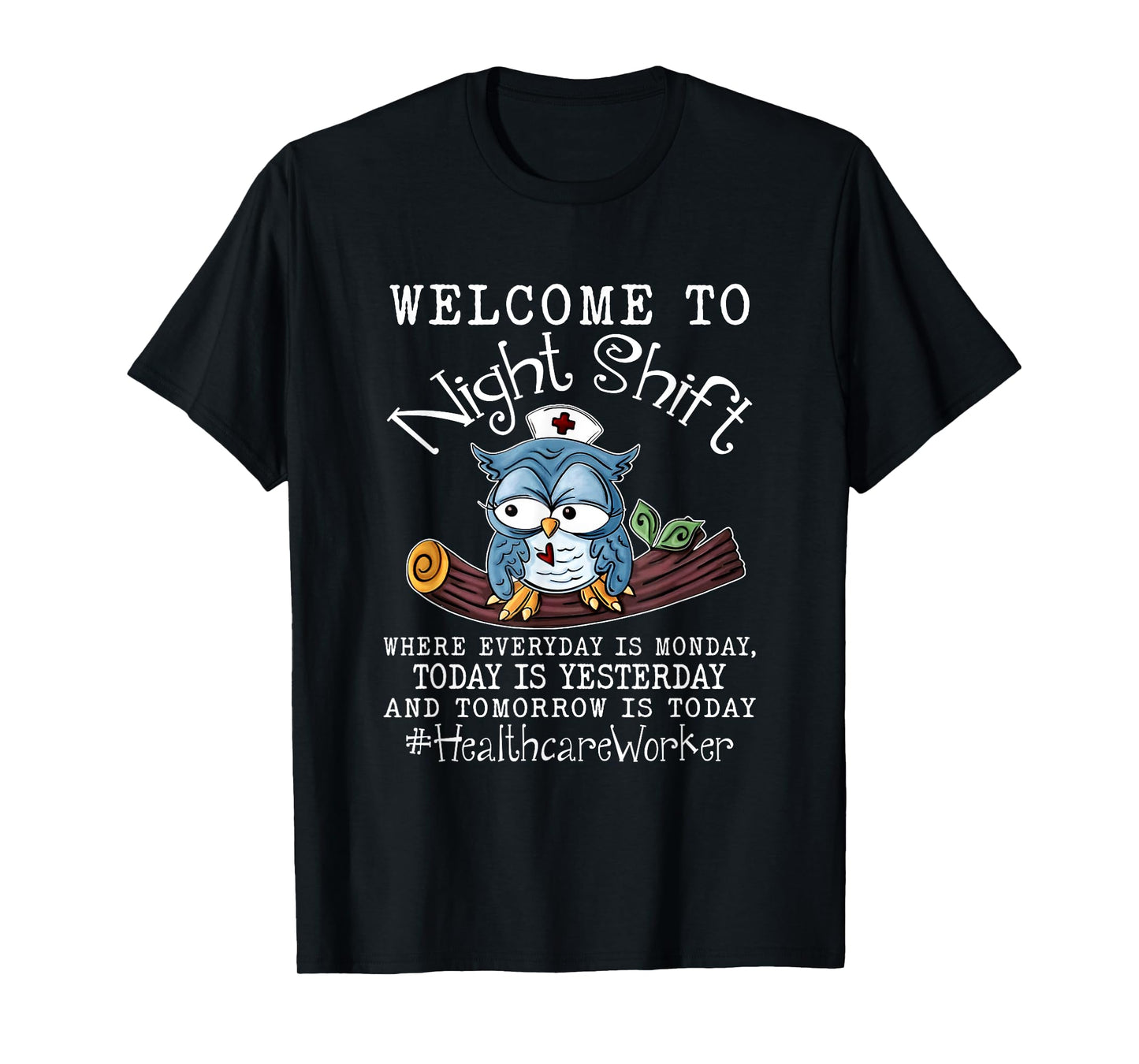 Funny Owl Night Shift Healthcare Worker Scrub Nurses Day T-Shirt