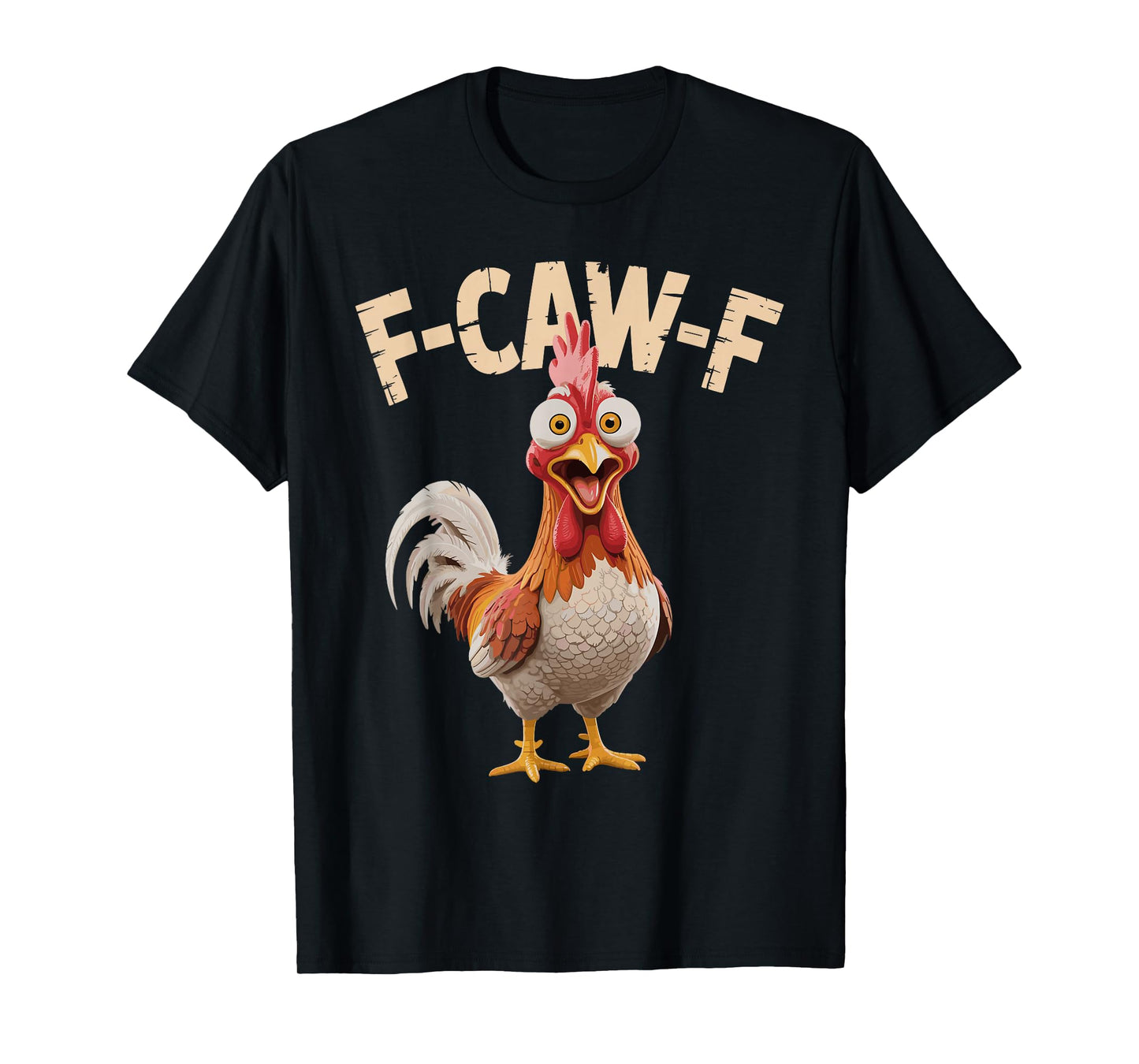 F Caw F Funny Chicken Sarcasm Quote Rooster Meme T-Shirt