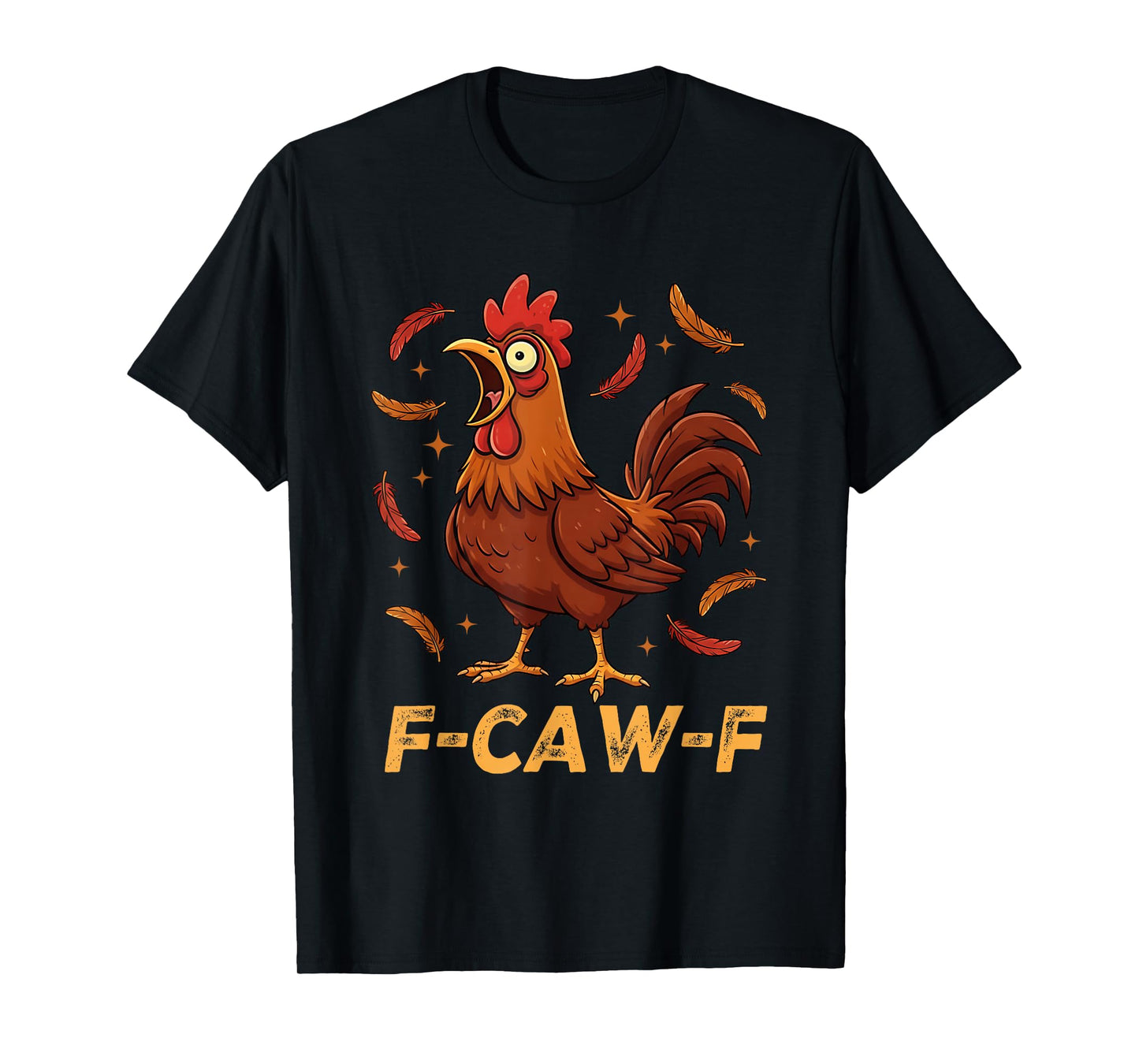 F-Caw-F Funny Chicken Humor Quote Rooster T-Shirt