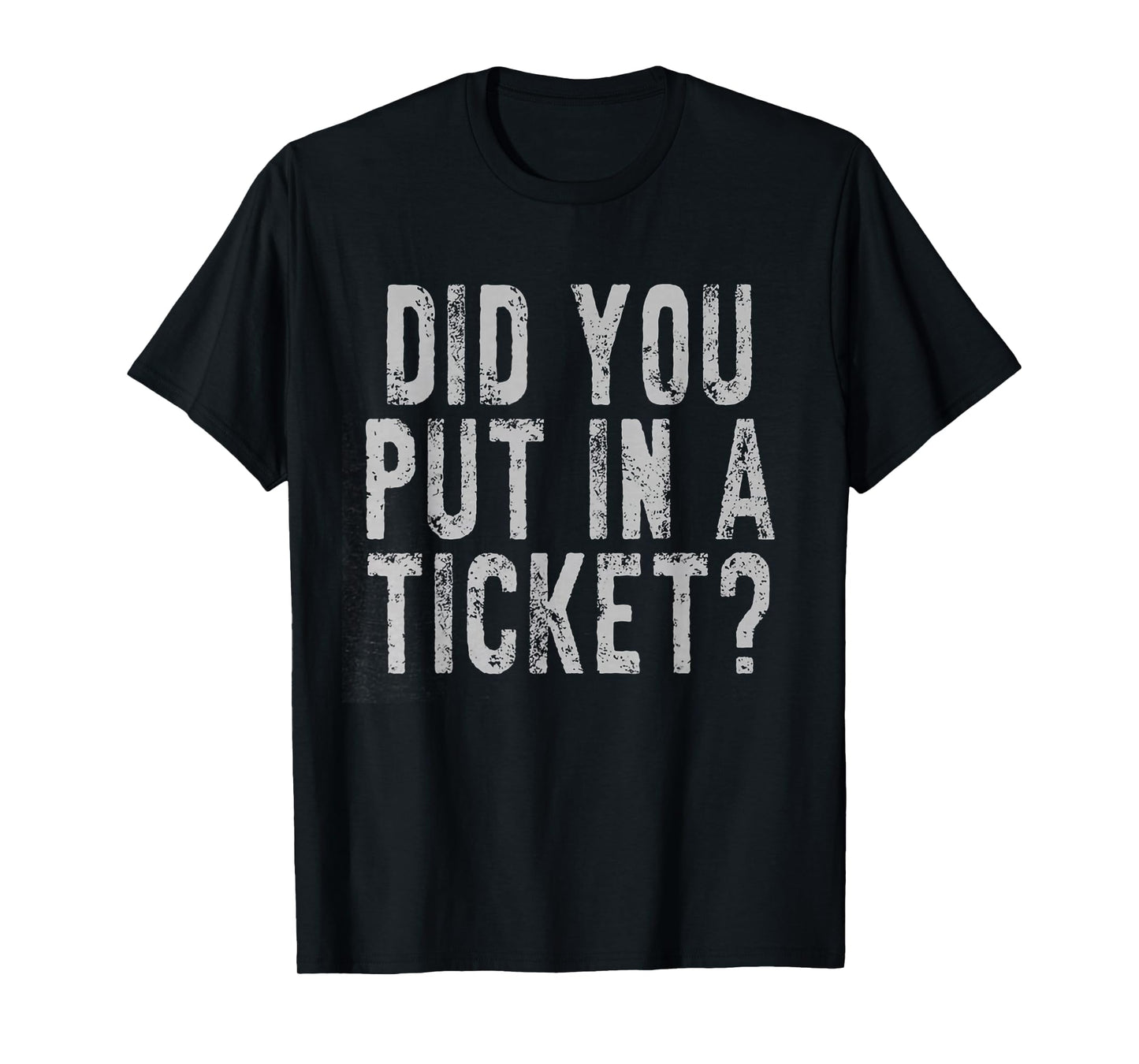 Did You Put In A Ticket IT Network Administrator Help Desk T-Shirt