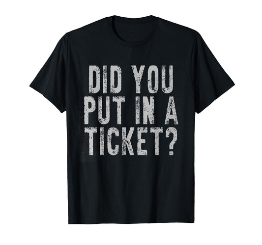 Did You Put In A Ticket IT Network Administrator Help Desk T-Shirt