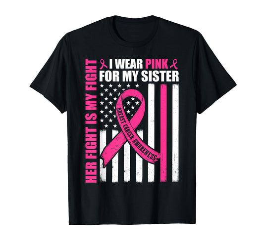 I Wear Pink Sister Breast Cancer Her Fight is My Fight Flag T-Shirt