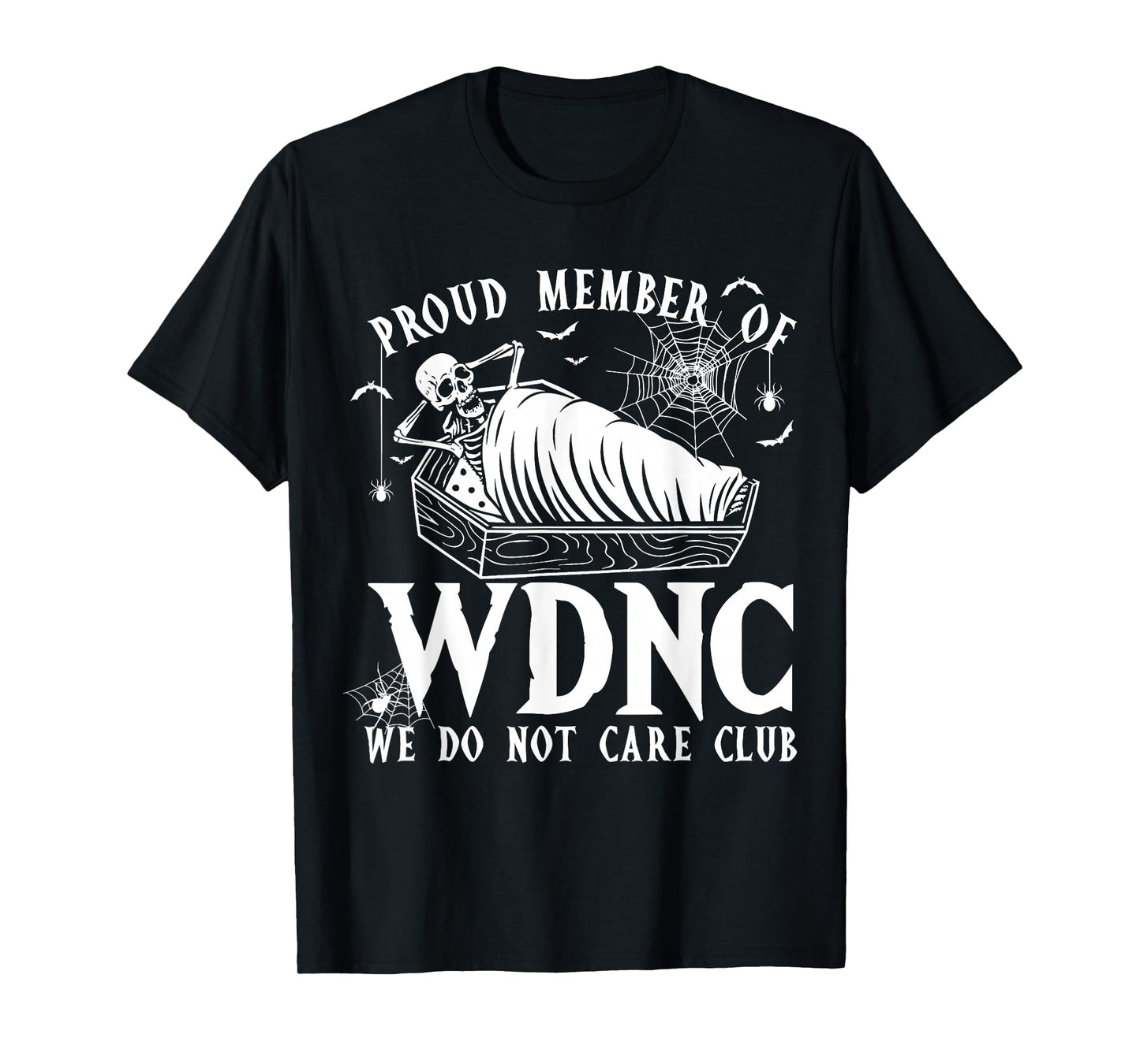 Proud Member of WDNC We Do Not Care Club Skeleton Halloween T-Shirt