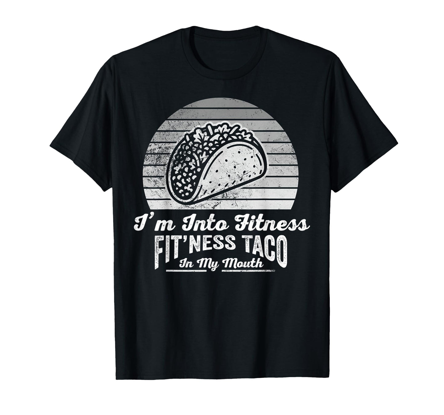 I'm Into Fitness Fit'ness Taco in My Mouth T-Shirt