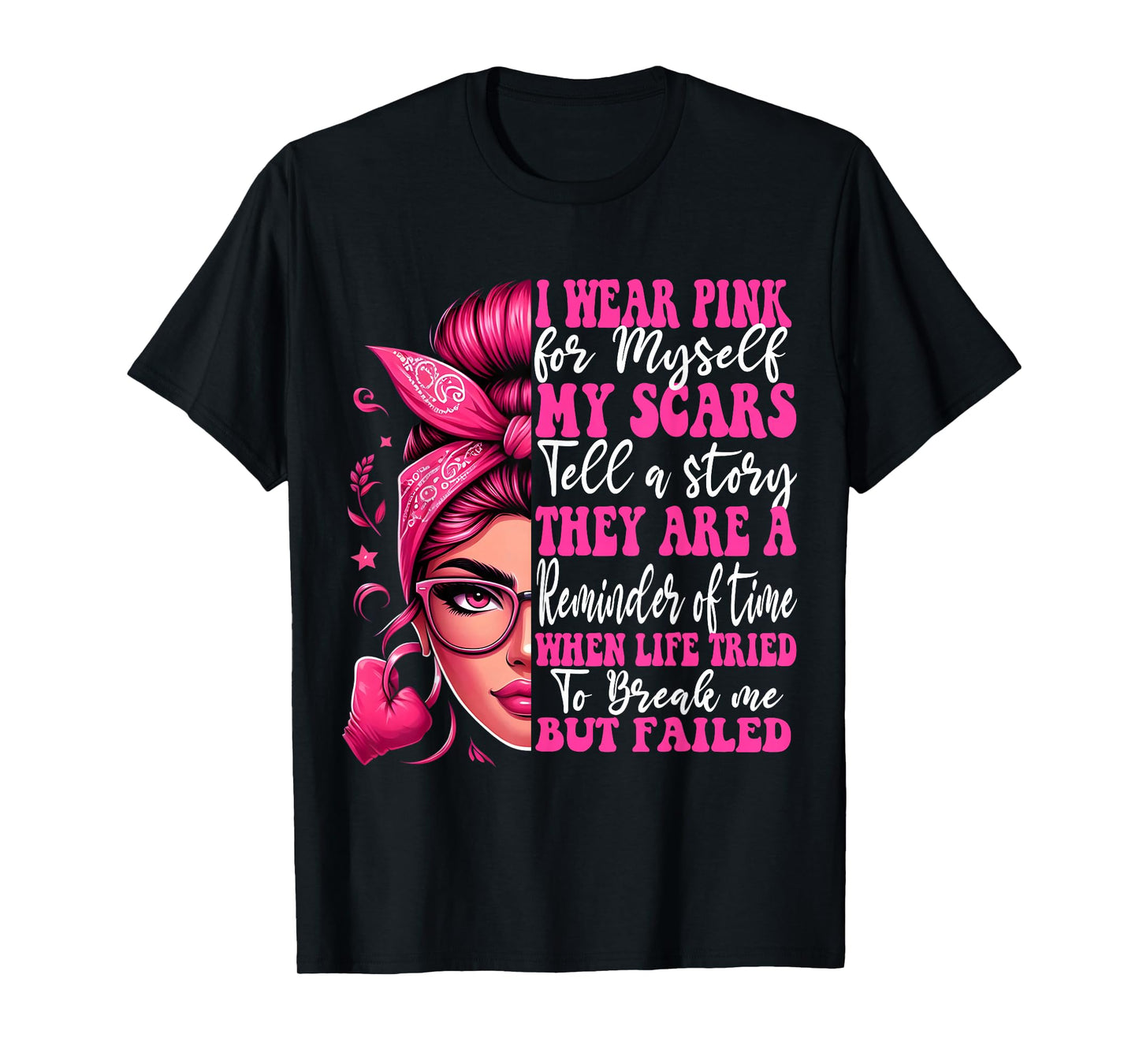 Breast Cancer I Wear Pink For Myself My Scars But Failed T-Shirt