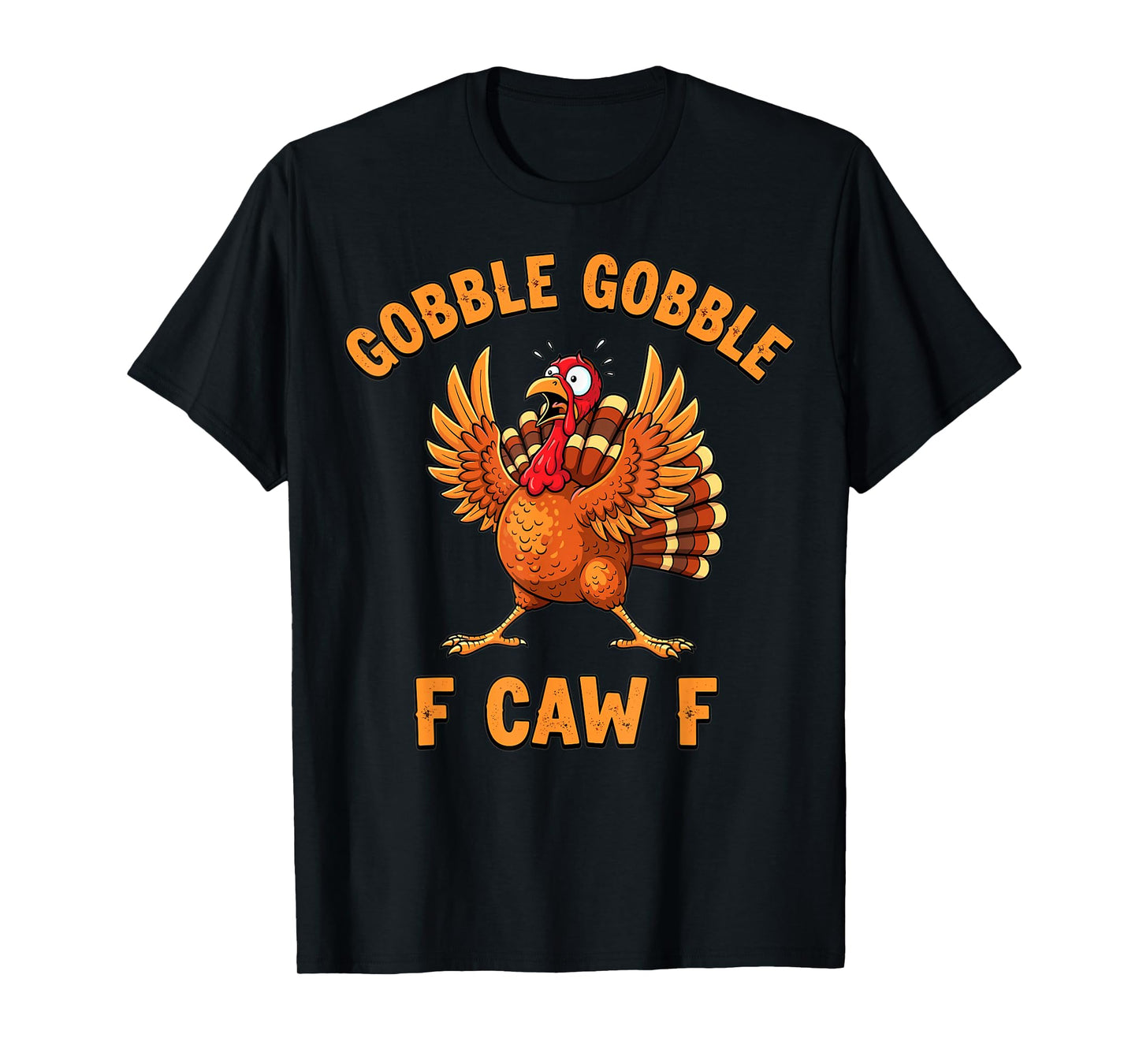 Thanksgiving Funny Turkey Gobble Quote Humor T-Shirt