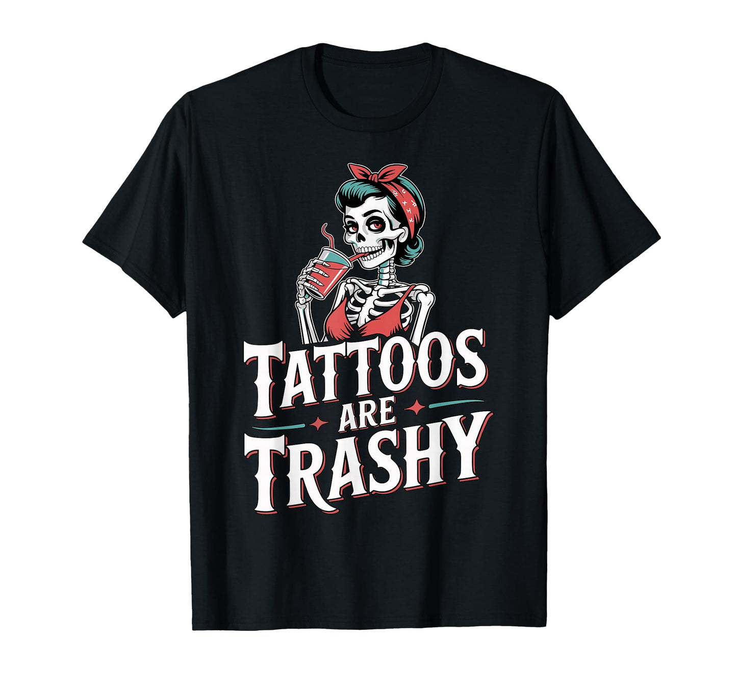 Tattoos are Trashy Funny Skeleton Woman T-Shirt