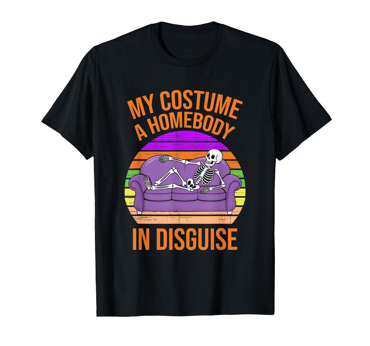 My Costume A Homebody in Disguise Funny Skeleton T-Shirt