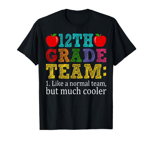 12th Grade Team Like A Normal Team But Cooler Twelfth Grade T-Shirt