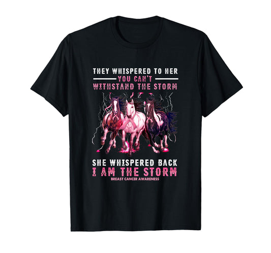 Breast Cancer Horse I Am She Whispered Back I'm The Storm T-Shirt