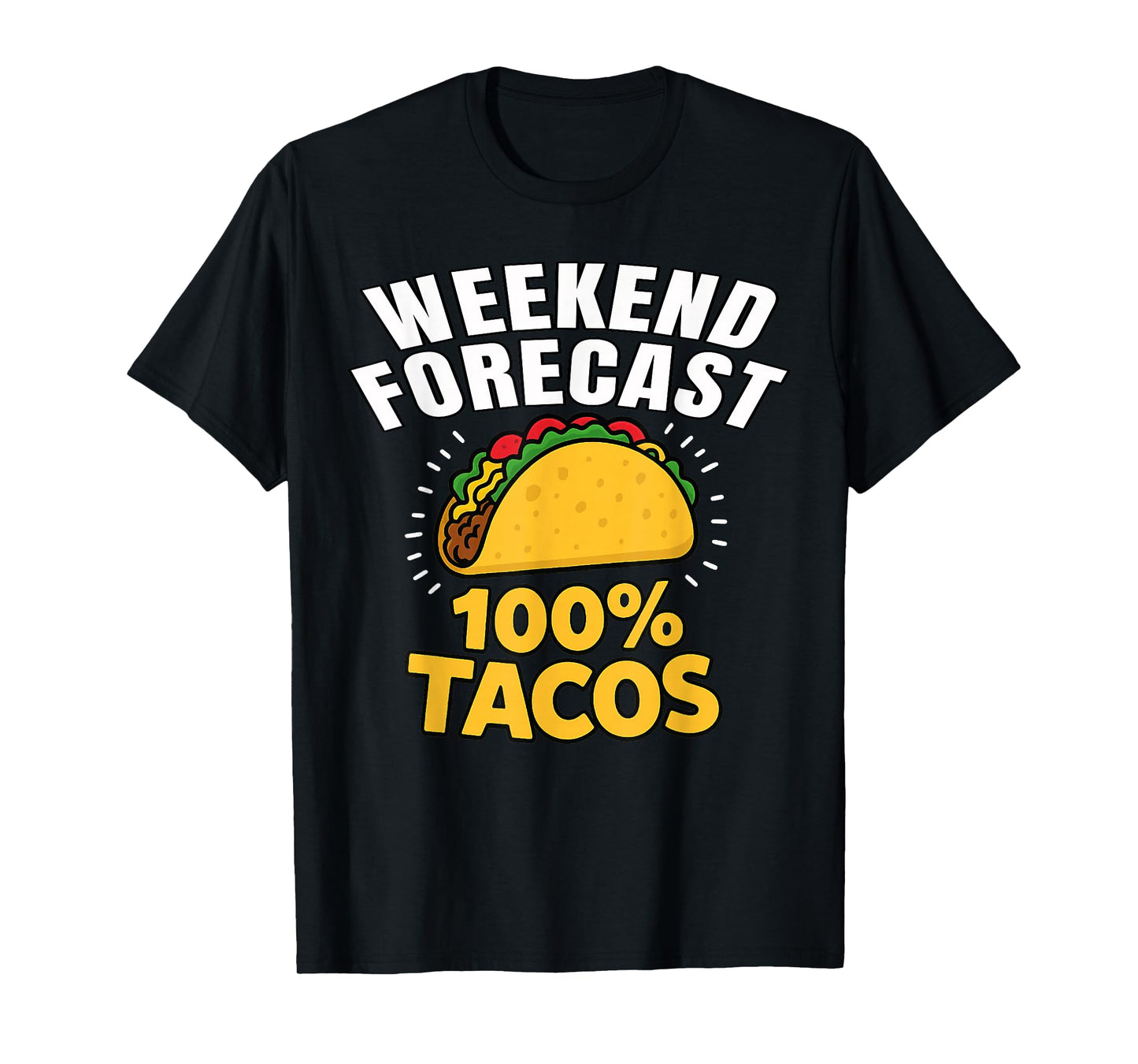 Funny Weekend Forecast 100 Percent Tacos Foodie Taco Tuesday T-Shirt