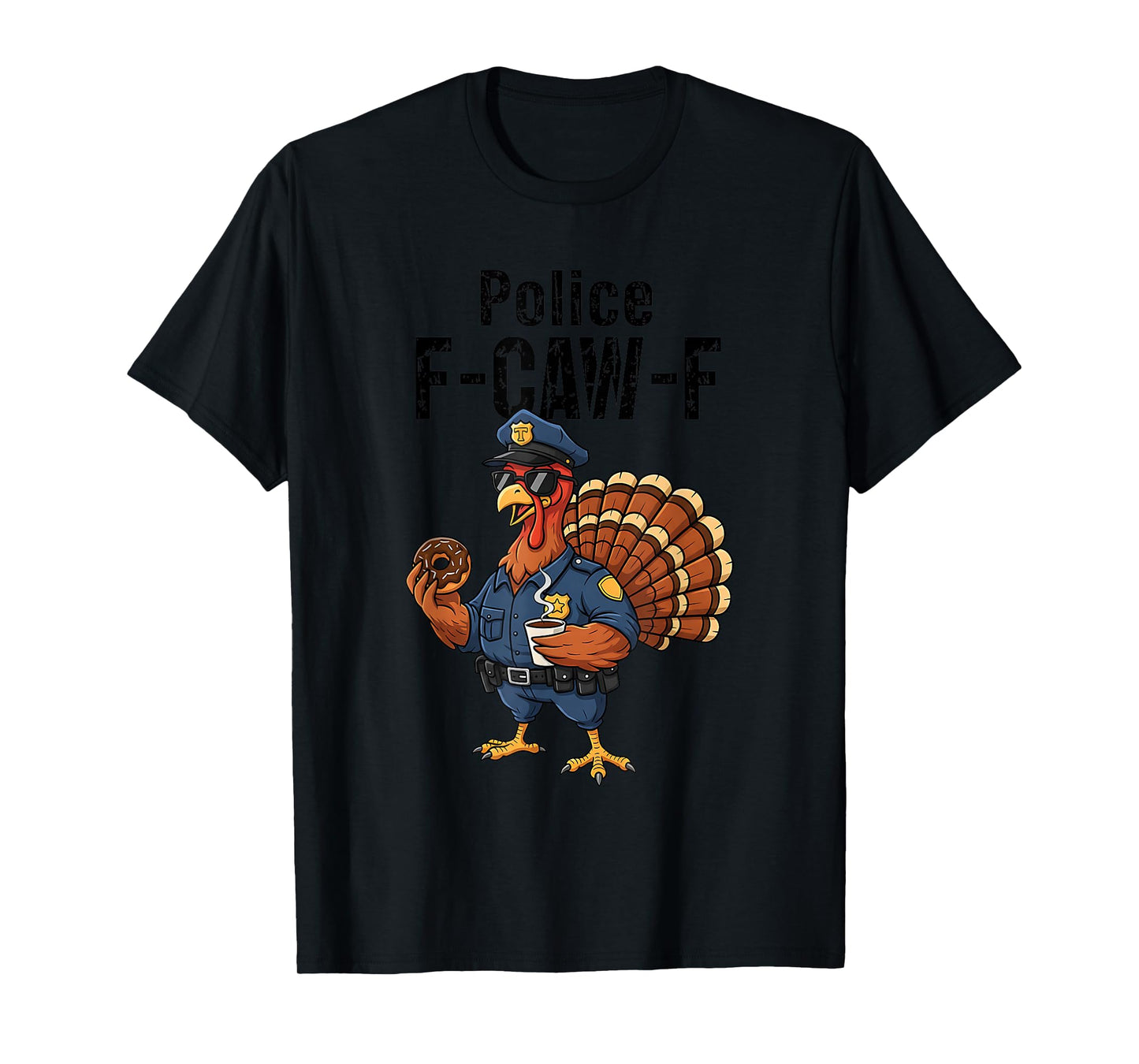 Thanksgiving Policeman Police F-CAW-F Turkey Chicken Humor T-Shirt