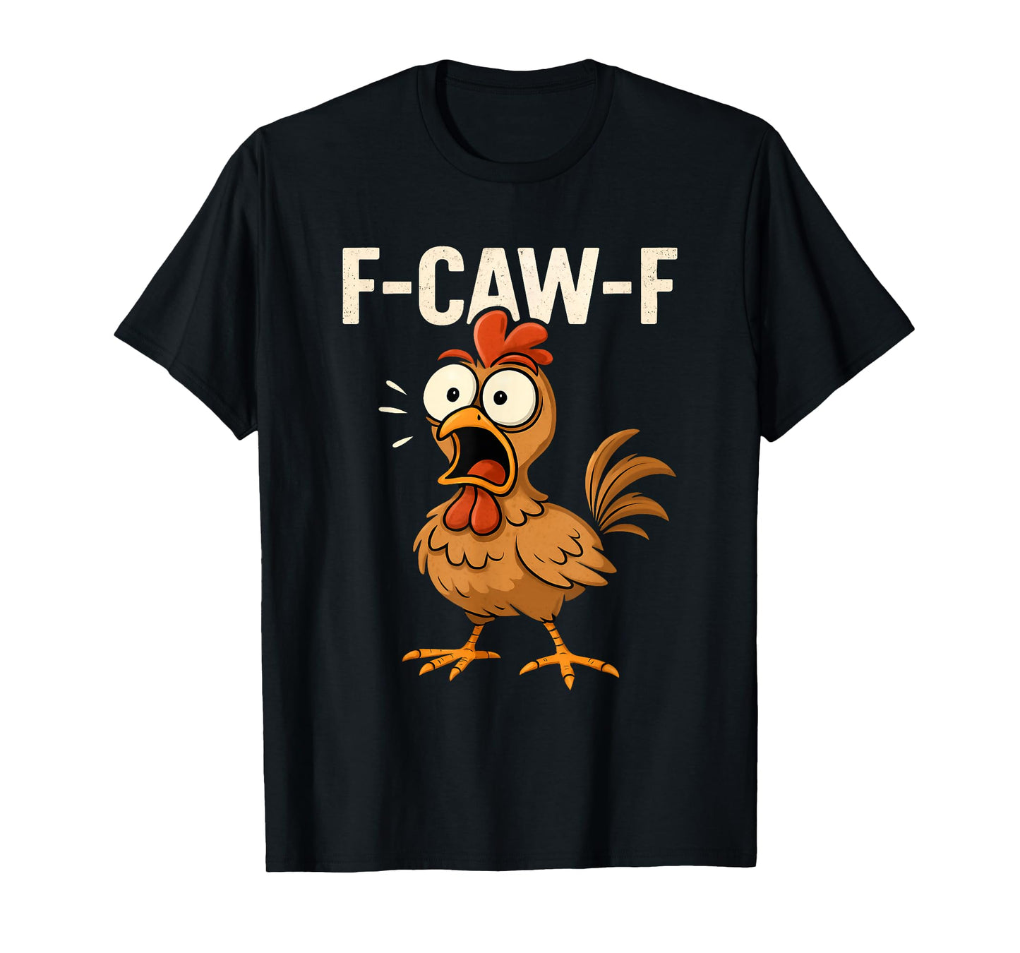 F-Caw-F Funny Chicken Humor F-Caw-F Quote Rooster Meme T-Shirt