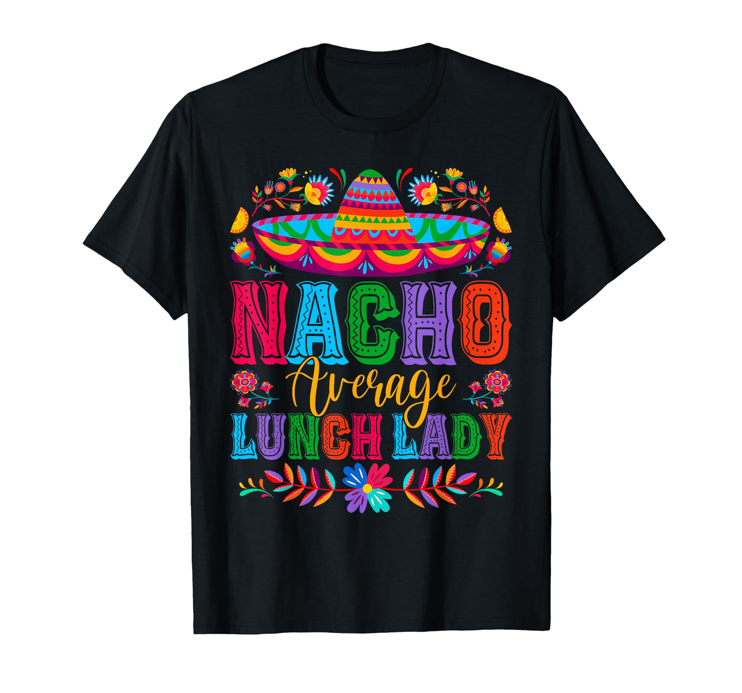Nacho Average Lunch Lady Sombrero Hat Cinco De Mayo Fiesta T-Shirt